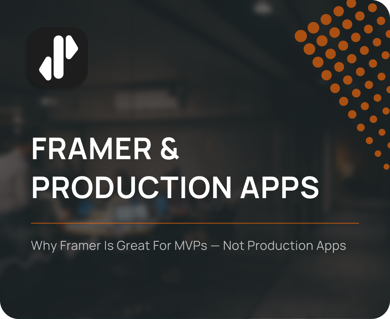 Why Framer Isn’t a Good Long-Term Choice for Production Apps